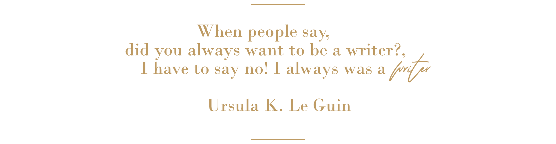 Zitat von Ursula K. Le Guin über Autoren
